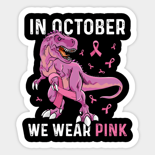 In October We Wear Pink Breast Cancer T-rex Dino Kids Toddler Sticker by peskyrubeus